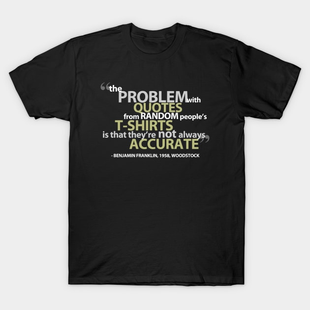 The Problem with Quotes T-Shirt by NerdShizzle